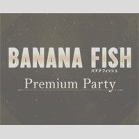 BANANA FISH Premium Party