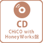 CHiCO with HoneyWorks「恋色に咲け」【CHiCO with HoneyWorks盤】CD